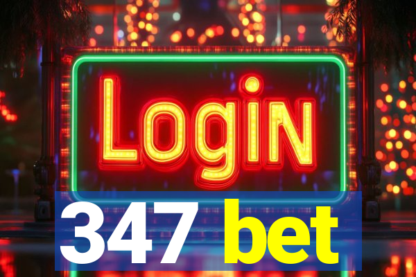 347 bet